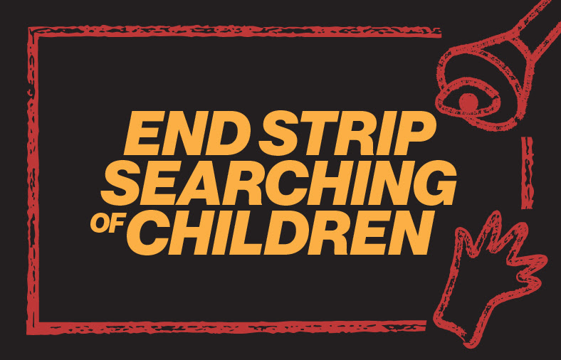 End Strip Searching Children